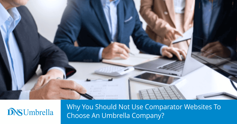Why You Should Not Use Comparator Websites To Choose An Umbrella Company? 